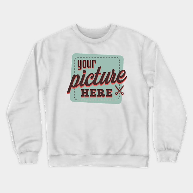 Your Picture Here! (retro) Crewneck Sweatshirt by Dellan